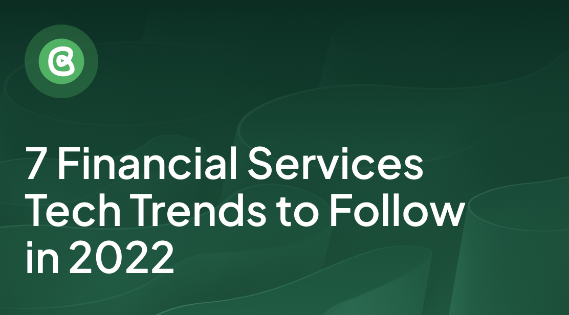 7 Key Financial Services Tech Trends to follow in 2022